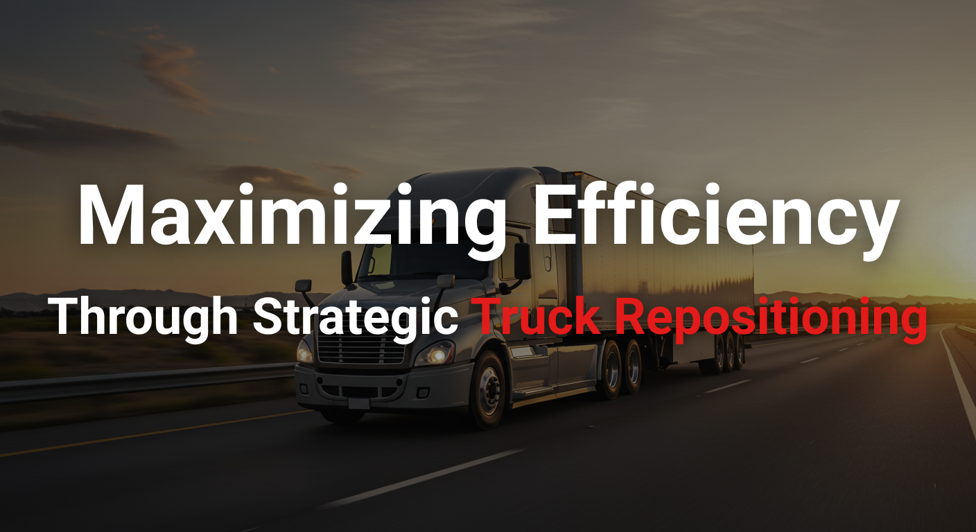Maximizing Efficiency Through Strategic Truck Repositioning_Banner
